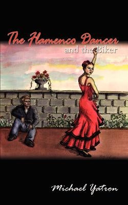 The Flamenco Dancer and the Biker by Yatron, Michael