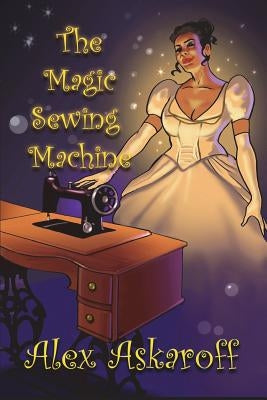The Magic Sewing Machine by Shepherd, Joe
