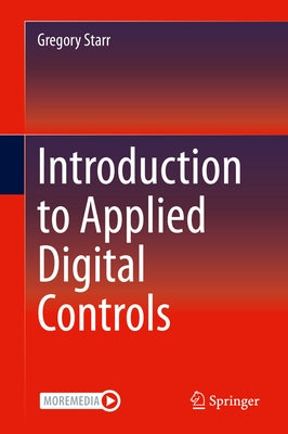 Introduction to Applied Digital Controls by Starr, Gregory
