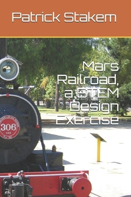 Mars Railroad, a STEM Design Exercise by Stakem, Patrick