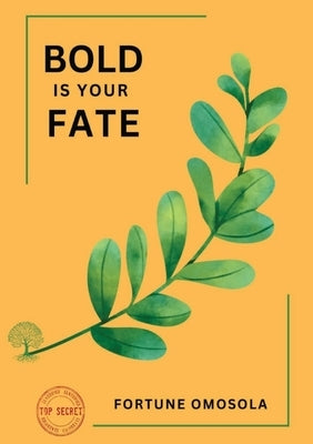 Bold is your Fate by Omosola, Fortune