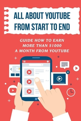 All About Youtube From Start To End: Guide How To Earn More Than $1000 A Month From Youtube: Verifying Your Youtube Account by Kimbral, Tad