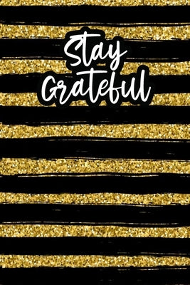 Stay Grateful: Positivity Journal by Brown, Debra