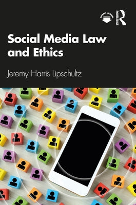 Social Media Law and Ethics by Lipschultz, Jeremy Harris