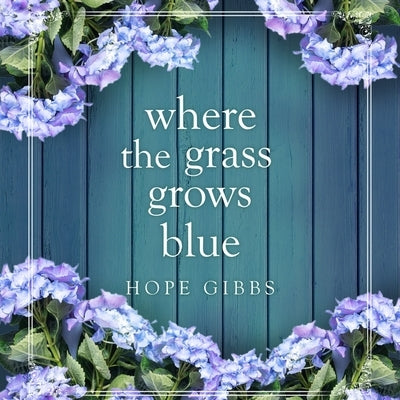 Where the Grass Grows Blue by Gibbs, Hope