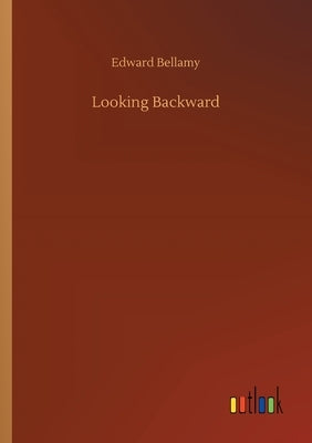 Looking Backward by Bellamy, Edward