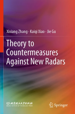 Theory to Countermeasures Against New Radars by Zhang, Xixiang