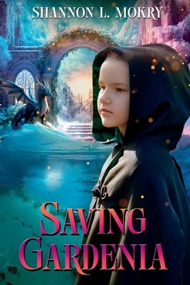 Saving Gardenia by Mokry, Shannon L.