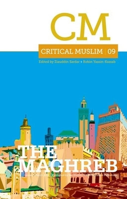 Critical Muslim 09 the Maghreb by Sardar, Ziauddin