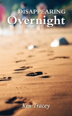 Disappearing Overnight by Tracey, Ken