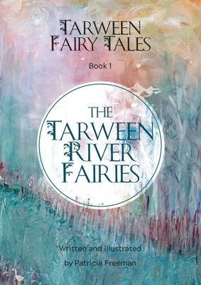 The Tarween River Fairies by Freeman, Patricia R.