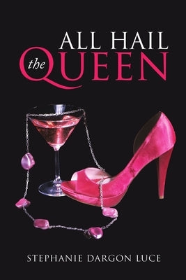 All Hail the Queen by Luce, Stephanie Dargon