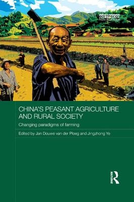 China's Peasant Agriculture and Rural Society: Changing Paradigms of Farming by Van Der Ploeg, Jan Douwe