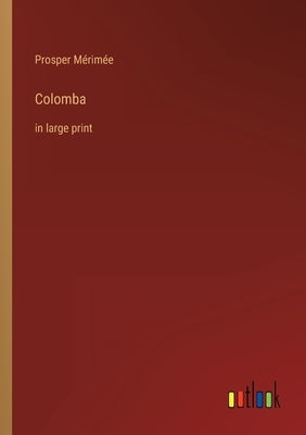Colomba: in large print by Mérimée, Prosper