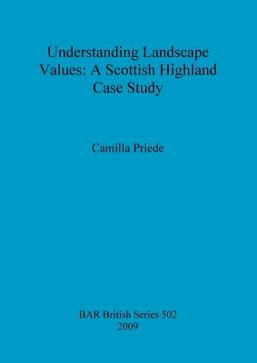 Understanding Landscape Values: A Scottish Highland Case Study by Priede, Camilla
