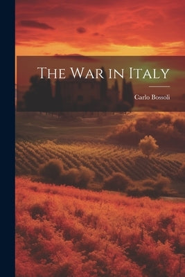The war in Italy by Bossoli, Carlo