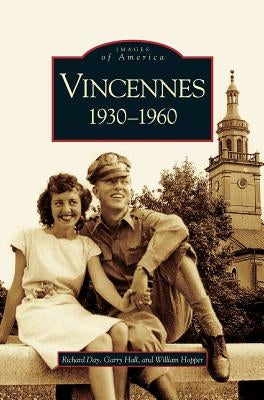 Vincennes, Indiana: 1930-1960 by Day, Richard