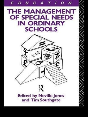 The Management of Special Needs in Ordinary Schools by Jones, Neville