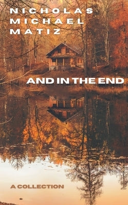 And In The End by Matiz, Nicholas Michael