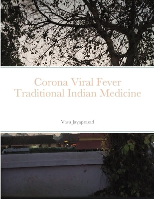 Corona Viral Fever TraditionalIndian Medicine by Jayaprasad, Vasu