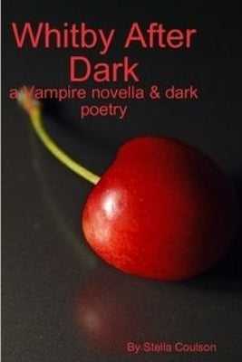 Whitby After Dark - a Vampire novella & dark poetry by Coulson, Stella
