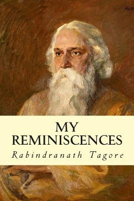 My Reminiscences by Tagore, Rabindranath
