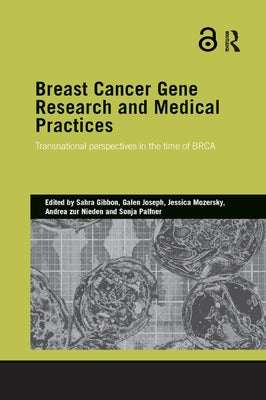 Breast Cancer Gene Research and Medical Practices: Transnational Perspectives in the Time of Brca by Gibbon, Sahra