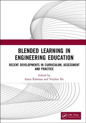 Blended Learning in Engineering Education: Recent Developments in Curriculum, Assessment and Practice by Rahman, Ataur