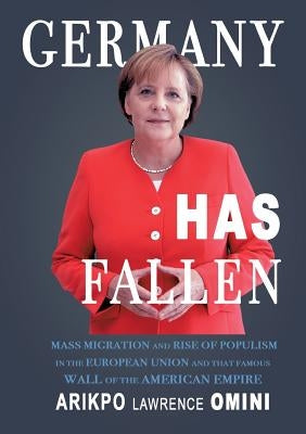 Germany Has Fallen by Omini, Arikpo Lawrence