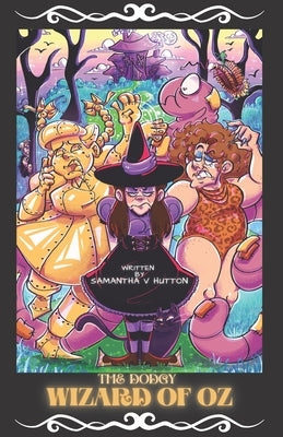 The Dodgy Wizard of Oz: A Maid's Tale by Dipper, Ghastly