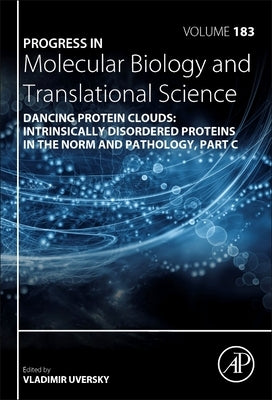 Dancing Protein Clouds: Intrinsically Disordered Proteins in the Norm and Pathology, Part C: Volume 183 by Uversky, Vladimir N.