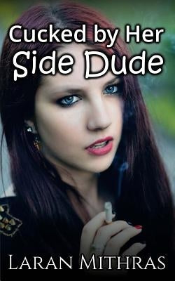 Cucked by Her Side Dude by Mithras, Laran