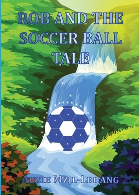 Rob and the Soccer Ball Tale by Mzil-Lehang, Auxie
