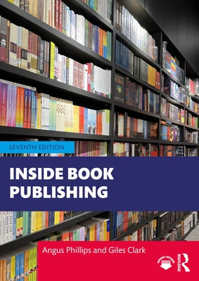 Inside Book Publishing by Phillips, Angus