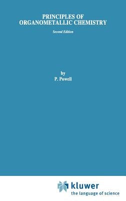 Principles of Organometallic Chemistry by Powell, P.