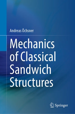 Mechanics of Classical Sandwich Structures by Öchsner, Andreas