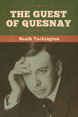 The Guest of Quesnay by Tarkington, Booth