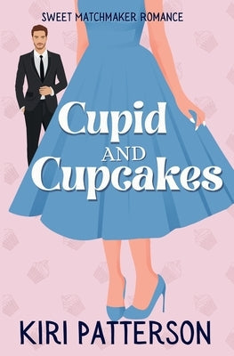 Cupid and Cupcakes by Patterson, Kiri