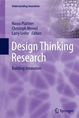 Design Thinking Research: Building Innovators by Plattner, Hasso