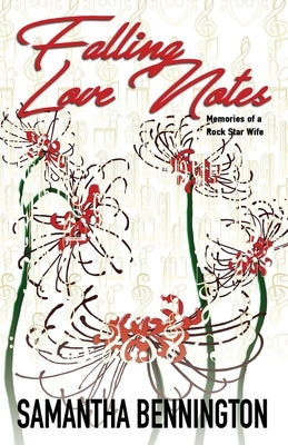 Falling Love Notes: Memories of a Rock Star Wife by Bennington, Samantha