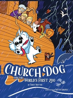 Church Dog and the World's First Zoo by Mattes, Tracy