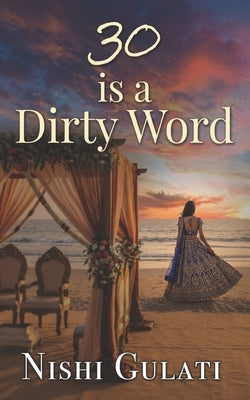 30 is a Dirty Word by Gulati, Nishi