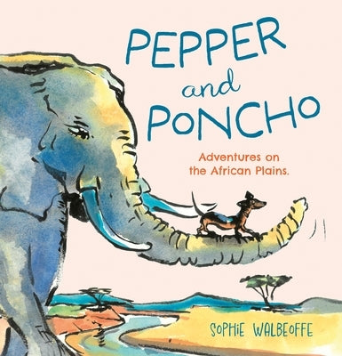 Pepper and Poncho: Adventures on the African Plains by Strathcarron, Ian