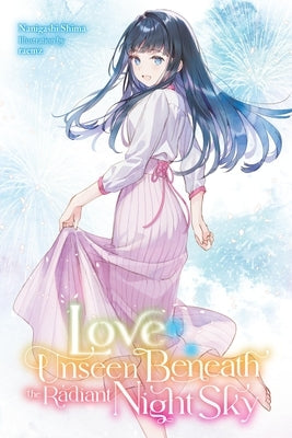 Love Unseen Beneath the Radiant Night Sky by Shima, Nanigashi