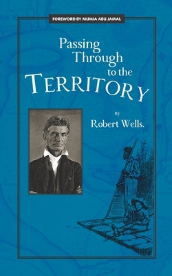 Passing Through to the Territory by Wells, Robert