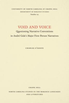 Void and Voice: Questioning Narrative Conventions in André Gide's Major First-Person Narratives by O'Keefe, Charles
