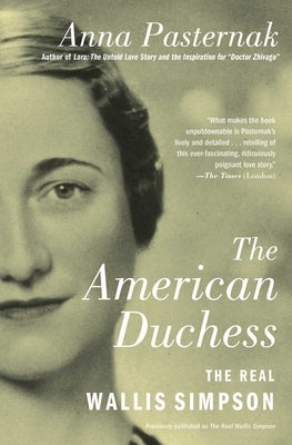 The American Duchess: The Real Wallis Simpson by Pasternak, Anna