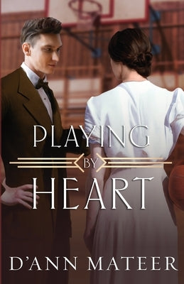 Playing by Heart by Mateer, D'Ann