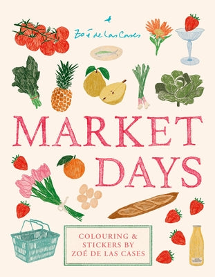 Market Days: Colouring and Stickers by Zoé de Las Cases by Cases, Zoé de Las