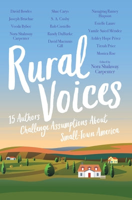 Rural Voices: 15 Authors Challenge Assumptions about Small-Town America by Carpenter, Nora Shalaway